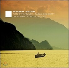 Pieter Wispelwey / Paolo Giacometti 슈베르트 / 브람스: 첼로와 피아노를 위한 작품 전곡 3집 - 소나타 1, 2번 (Schubert / Brahms: The Complete Duos Op.100) 피터 비스펠베이, 파올로 자코메티