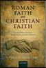Roman Faith and Christian Faith: Pistis and Fides in the Early Roman Empire and Early Churches