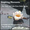 Inspiring Moments: An Oasis of Calm from Daily Stress
