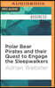 Polar Bear Pirates and Their Quest to Engage the Sleepwalkers