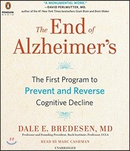 The End of Alzheimer's: The First Program to Prevent and Reverse Cognitive Decline