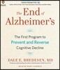 The End of Alzheimer's: The First Program to Prevent and Reverse Cognitive Decline