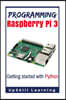 Programming Raspberry Pi 3: Getting Started With Python: (Programming Raspberry Pi 3, Raspberry Pi 3 User Guide, Python Programming, Raspberry Pi
