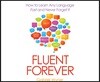 Fluent Forever: How to Learn Any Language Fast and Never Forget It