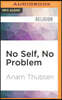 No Self, No Problem: Awakening to Our True Nature