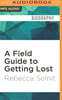 A Field Guide to Getting Lost