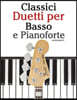 Classici Duetti Per Basso E Pianoforte: Facile Basso! Con Musiche Di Bach, Mozart, Beethoven, Vivaldi E Altri Compositori (in Notazione Standard E Tab