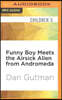 Funny Boy Meets the Airsick Alien from Andromeda