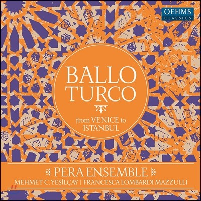 Pera Ensemble 베니스에서 이스탄불까지 - 터키 무곡 모음집 (Ballo Turco: From Venice to Istanbul ) 페라 앙상블, 프란세스카 롬바르디 마줄리, 메미트 시말리 이실이카 [2LP]