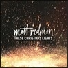 Matt Redman (매트 레드맨) - These Christmas Lights (디즈 크리스마스 라이츠)