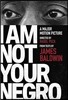 I Am Not Your Negro: A Companion Edition to the Documentary Film Directed by Raoul Peck