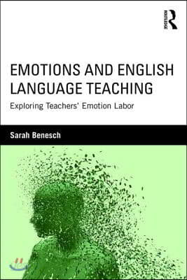 Emotions and English Language Teaching: Exploring Teachers&#39; Emotion Labor