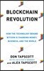 Blockchain Revolution: How the Technology Behind Bitcoin and Other Cryptocurrencies Is Changing the World
