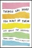 Things Are What You Make of Them