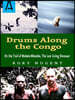 Drums Along the Congo: On the Trail of Mokele-Mbembe, the Last Living Dinosaur