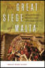 The Great Siege of Malta: The Epic Battle Between the Ottoman Empire and the Knights of St. John