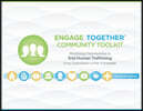 Engage Together(r) Community Toolkit: Mobilizing Communities to End Human Trafficking and the Exploitation of the Vulnerable