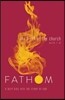 Fathom Bible Studies: The Birth of the Church Student Journal (Luke 24-Acts 8): A Deep Dive Into the Story of God