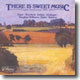 There is Sweet Music - English Choral Songs, 1890-1950 : The Cambridge SingersㆍJohn Rutter