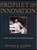 Prophet of Innovation: Joseph Schumpeter and Creative Destruction