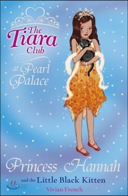 The Tiara Club #19 : Princess Hannah and the Little Black Kitten