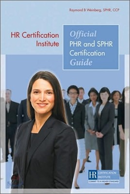Hr Certification Institute&#39;s Official Phr and Sphr Certification Guide