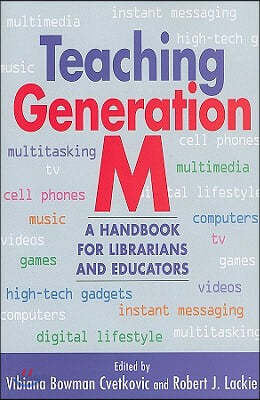 Teaching Generation M: A Handbook for Librarians and Educators