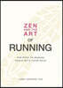 Zen and the Art of Running: The Path to Making Peace with Your Pace