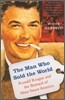 The Man Who Sold the World: Ronald Reagan and the Betrayal of Main Street America