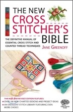 The New Cross Stitcher's Bible: The Definitive Manual of Essential Cross Stitch and Counted Thread Techniques