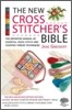 The New Cross Stitcher's Bible: The Definitive Manual of Essential Cross Stitch and Counted Thread Techniques