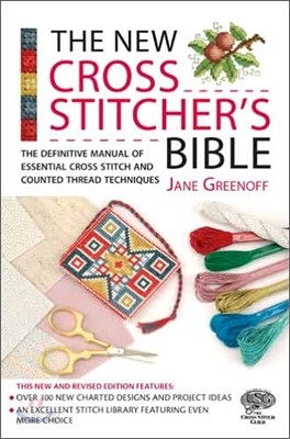 The New Cross Stitcher&#39;s Bible: The Definitive Manual of Essential Cross Stitch and Counted Thread Techniques