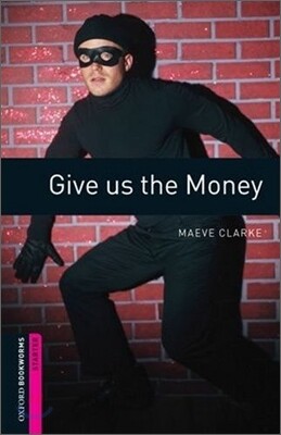Oxford Bookworms Library 3/E Starter: Give Us The Money