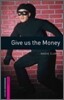 Oxford Bookworms Library 3/E Starter: Give Us The Money