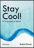 Stay Cool! Be Organized at School! Student Planner