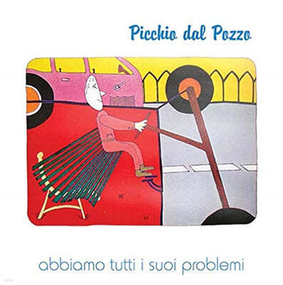 Picchio Dal Pozzo (삐끼오 달 뽀조) - Abbiamo Tutti I Suoi Problemi [LP]