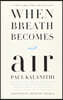 When Breath Becomes Air