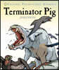Terminator Pig