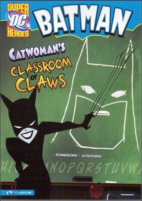 Capstone Heroes(Batman) : Catwoman’s Classroom of Claws