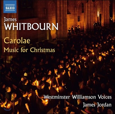 Westminster Williamson Voices 제임스 휘트번: 캐롤레 - 크리스마스를 위한 합창 (James Whitbourn: Carolae - Music for Christmas) 웨스트민스터 윌리엄슨 보이스