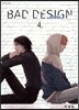 배드 디자인 BAD DESIGN 4