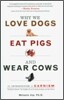 Why We Love Dogs, Eat Pigs, and Wear Cows