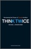 Think Twice : Harnessing the Power of Counterintuition
