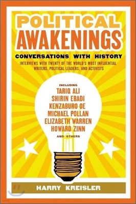 Political Awakenings: Conversations with History: Interviews with Twenty of the World's Most Influential Writers, Thinkers, and Activists