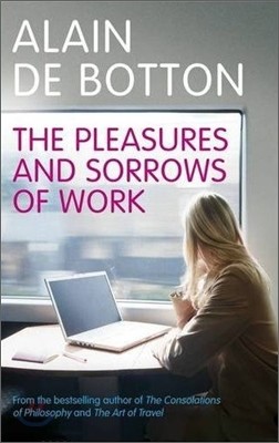 The Pleasures and Sorrows of Work