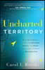 Uncharted Territory: Being Brave Enough to Explore Attitudes, Habits, and Fears to Journey Toward a Balanced Life