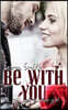 Be with You