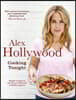 Alex Hollywood: Cooking Tonight: Simple Recipes to Put the Joy Back Into Weekday Suppers