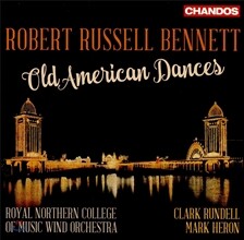 Clark Rundell / Mark Heron 로버트 러셀 베네트: 올드 아메리칸 댄스 (Robert Russell Bennett: Old American Dances) 클락 런델, 마크 헤론
