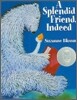 A Splendid Friend, Indeed
